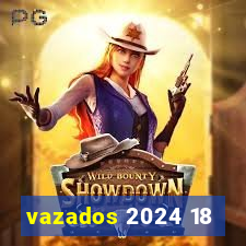 vazados 2024 18