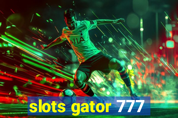 slots gator 777