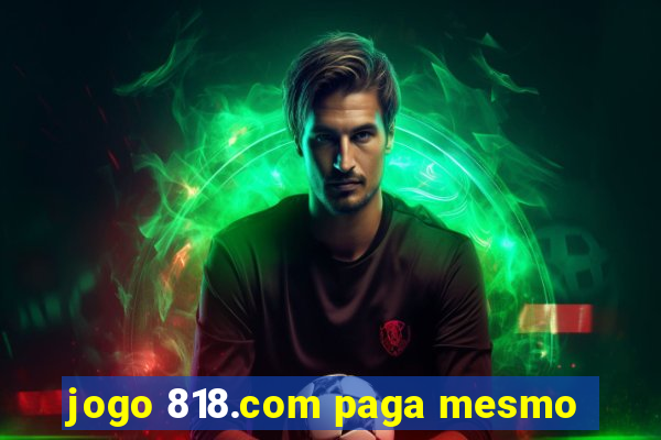 jogo 818.com paga mesmo