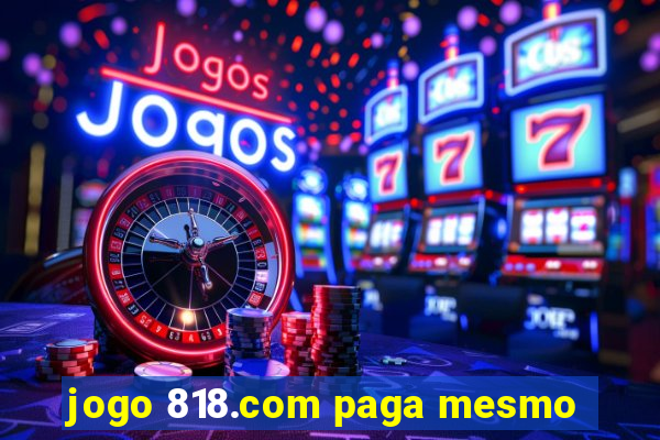 jogo 818.com paga mesmo