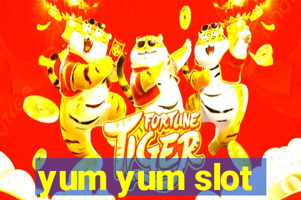 yum yum slot