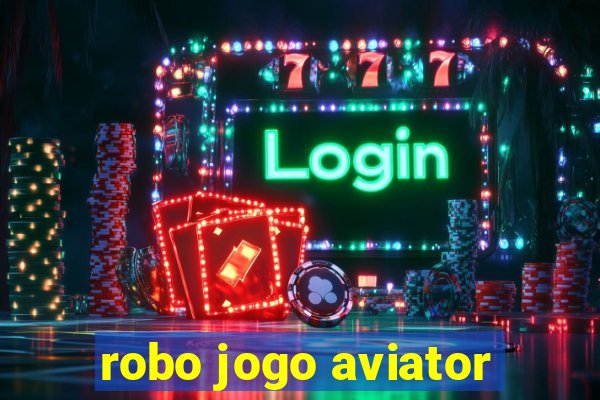 robo jogo aviator