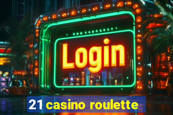 21 casino roulette