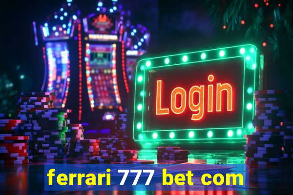 ferrari 777 bet com