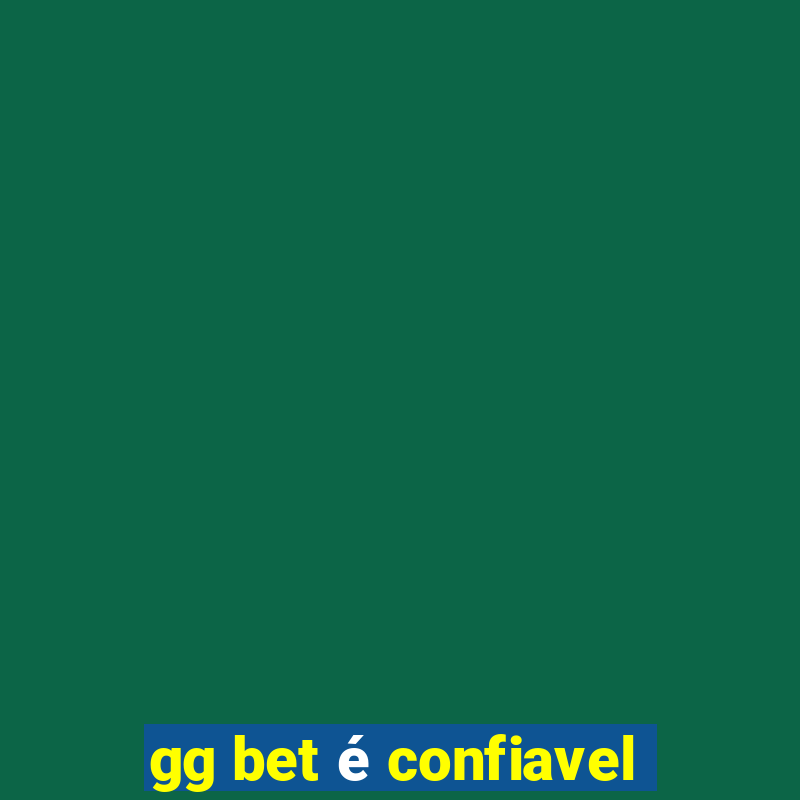 gg bet é confiavel