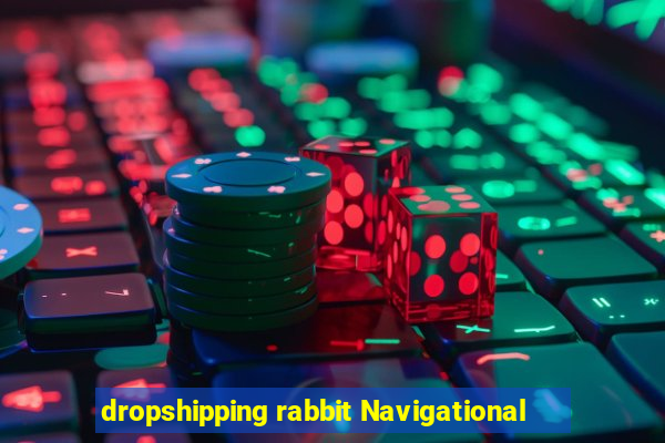 dropshipping rabbit Navigational