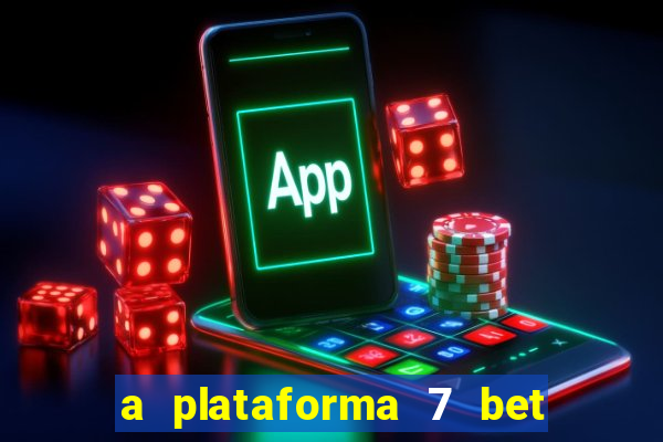 a plataforma 7 bet é confiável