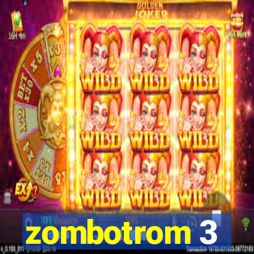 zombotrom 3