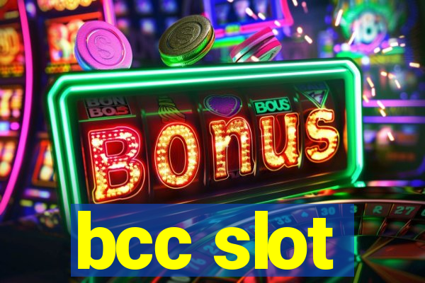 bcc slot