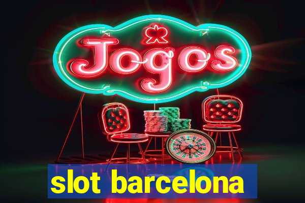 slot barcelona