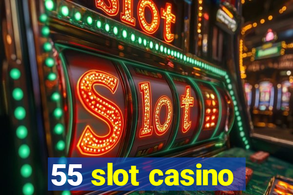 55 slot casino