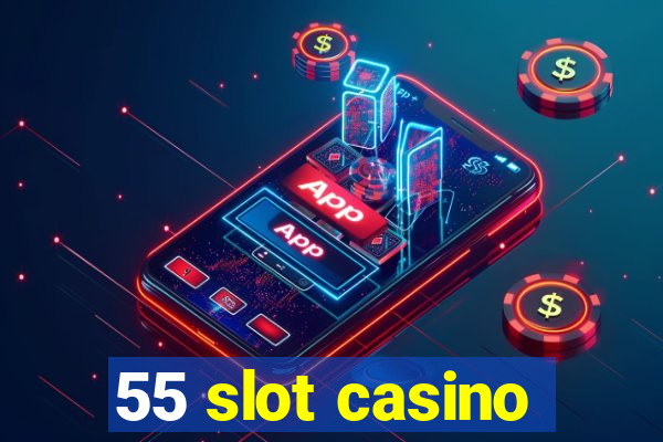 55 slot casino