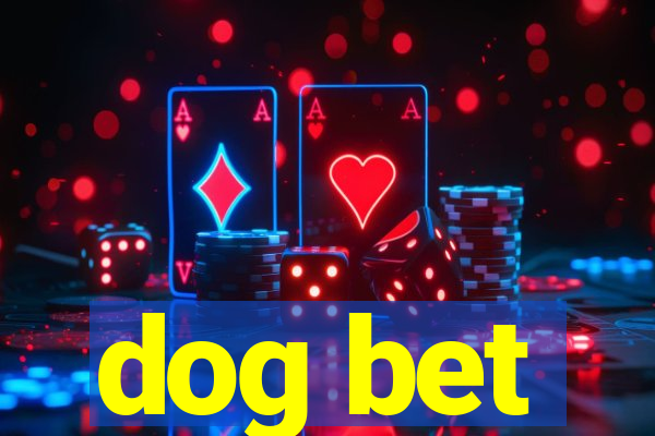 dog bet