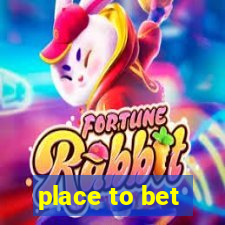 place to bet