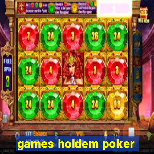 games holdem poker