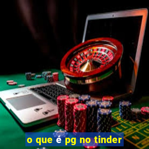 o que é pg no tinder