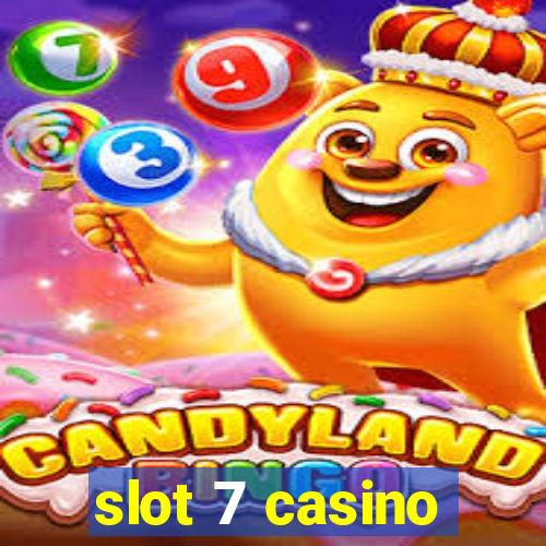 slot 7 casino