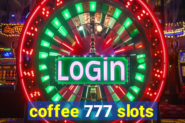 coffee 777 slots