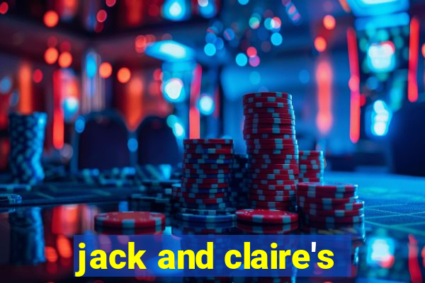 jack and claire's