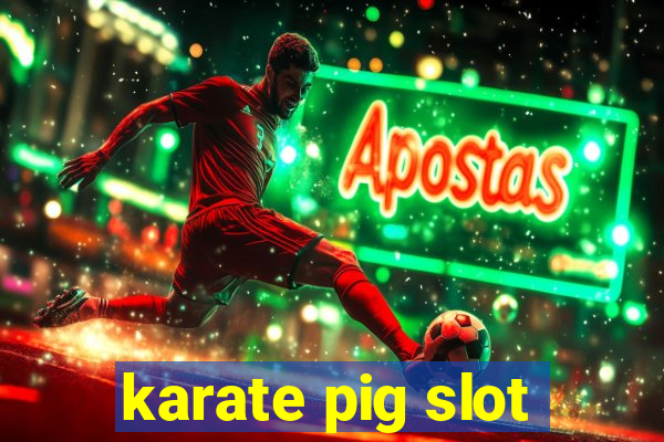 karate pig slot