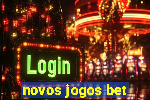 novos jogos bet