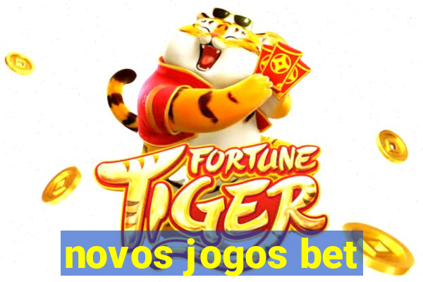 novos jogos bet