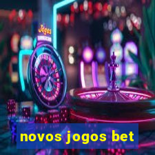 novos jogos bet