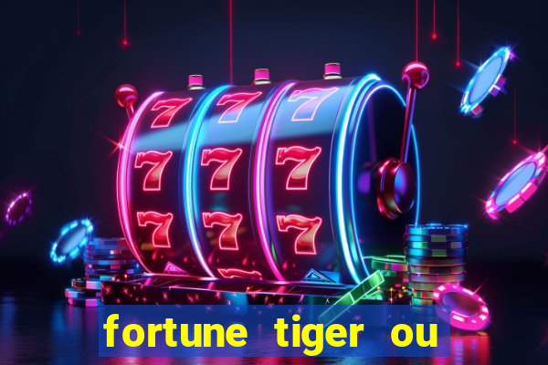 fortune tiger ou fortune ox