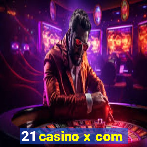 21 casino x com