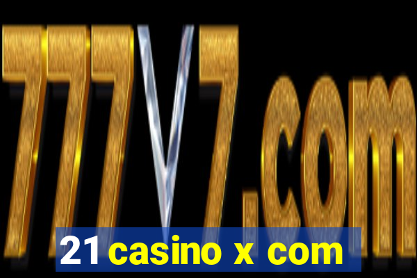 21 casino x com