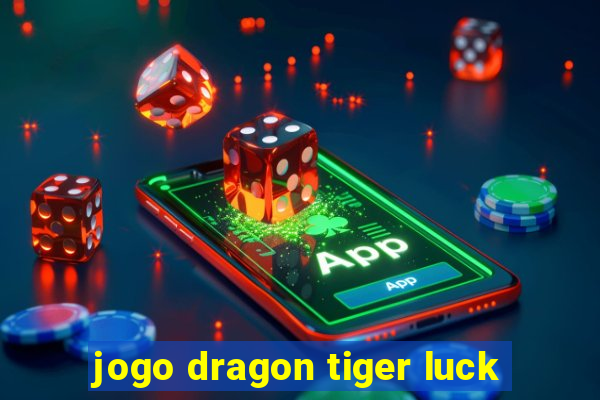 jogo dragon tiger luck