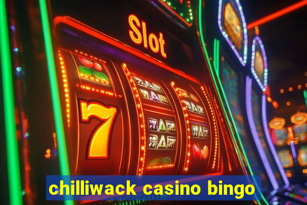 chilliwack casino bingo