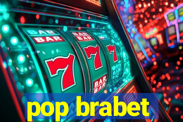 pop brabet