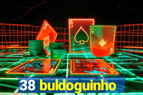 38 buldoguinho