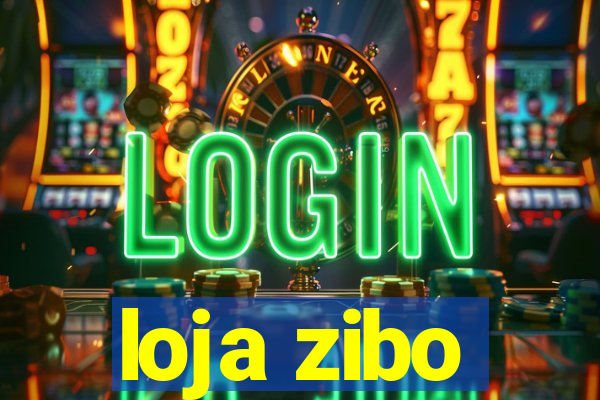 loja zibo