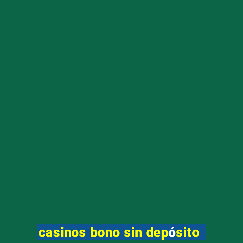 casinos bono sin depósito