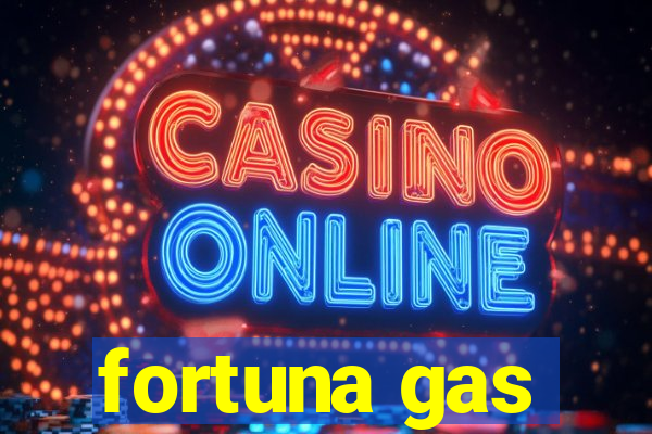 fortuna gas