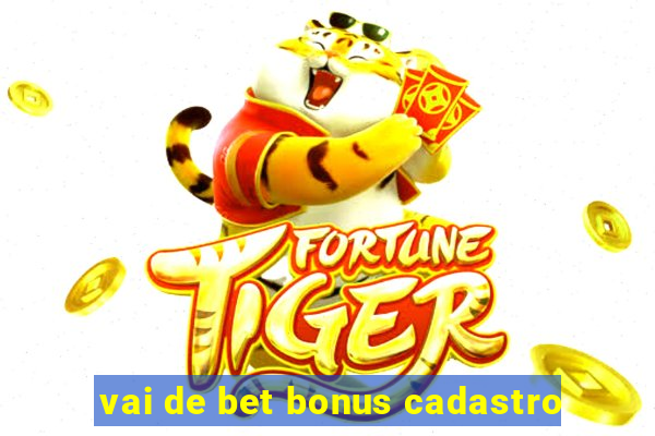 vai de bet bonus cadastro