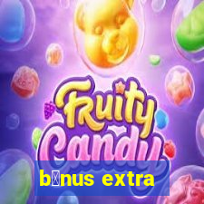 b么nus extra