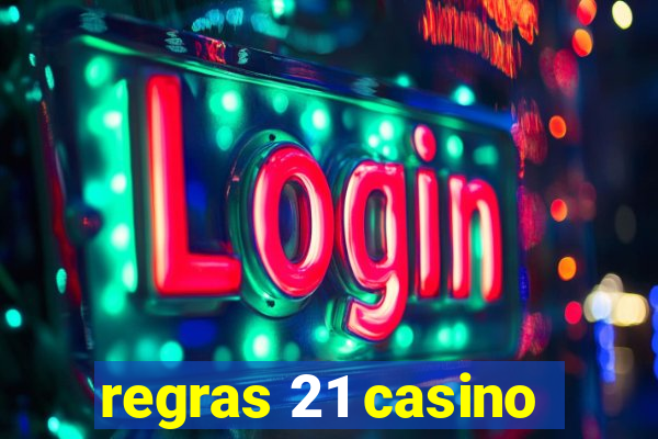 regras 21 casino