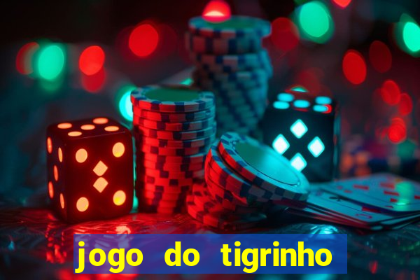 jogo do tigrinho que n?o precisa colocar dinheiro