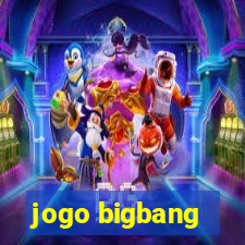 jogo bigbang