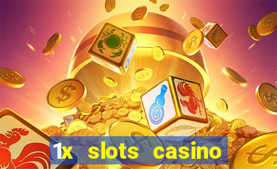 1x slots casino официальный сайт