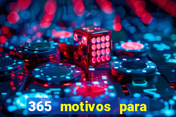 365 motivos para te amar