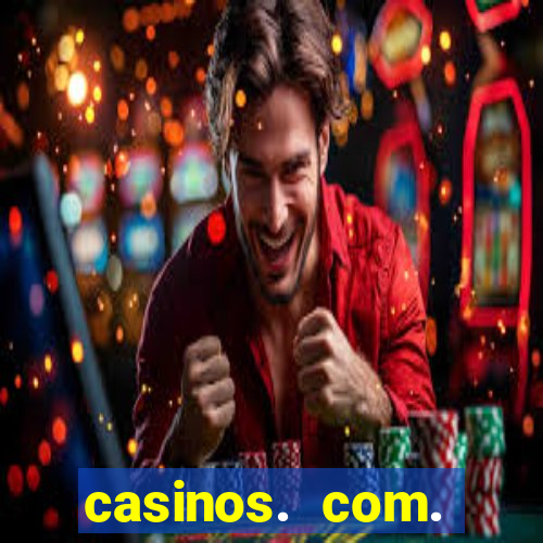 casinos. com. bonus. sem. deposito.