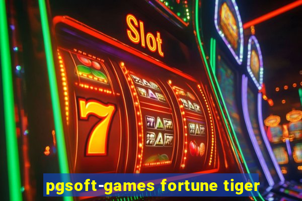 pgsoft-games fortune tiger