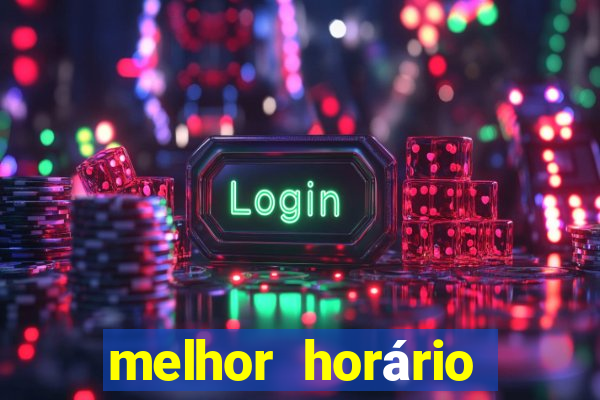 melhor horário para jogar brabet