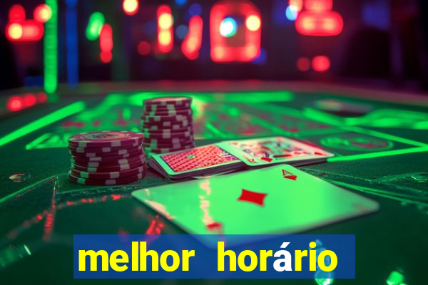 melhor horário para jogar brabet