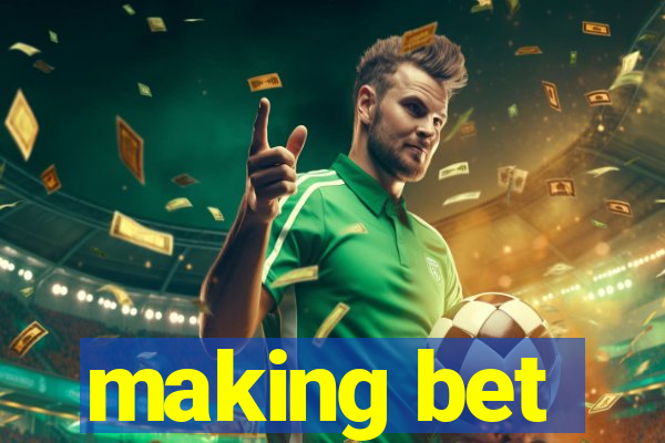 making bet