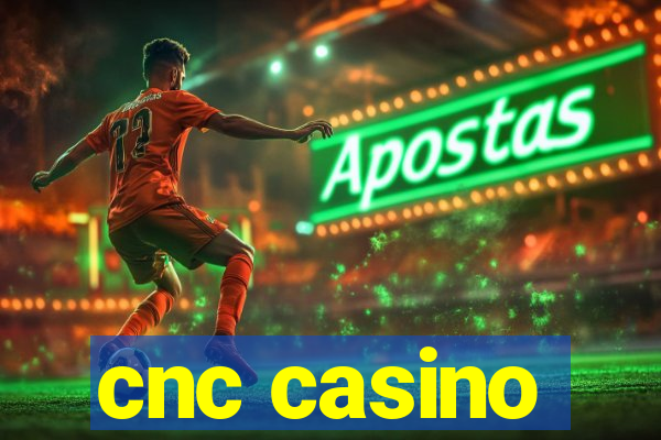 cnc casino